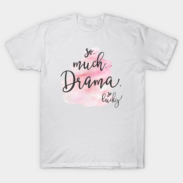 so much drama T-Shirt by SoLucky